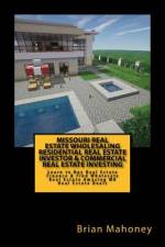 Missouri Real Estate Wholesaling Residential Real Estate Investor & Commercial Real Estate Investing af Brian Mahoney