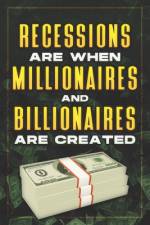 Recessions Are When Millionaires and Billionaires Are Created af D K Hawkins