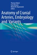 Anatomy of Cranial Arteries, Embryology and Variants af Thomas Robert