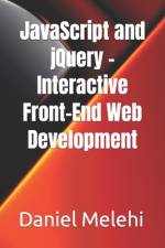 JavaScript and jQuery - Interactive Front-End Web Development af Daniel Melehi