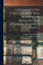 Geschichte Des Geschlechtes Von Schönberg Meissnischen Stammes, Volume 1, part 2 af Albert Fraustadt