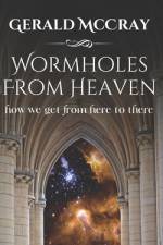 Wormholes From Heaven af Gerald McCray