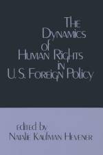 The Dynamics of Human Rights in United States Foreign Policy af Natalie Kaufman Hevener