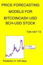 Price-Forecasting Models for BitcoinCash USD BCH-USD Stock af Ton Viet Ta