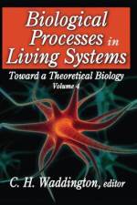 Biological Processes in Living Systems af C H Waddington