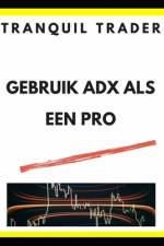 Gebruik Adx ALS Een Pro af Tranquil Trader