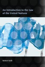 An Introduction to the Law of the United Nations af Robert Kolb