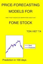 Price-Forecasting Models for First Trust NASDAQ CEA Smartphone Index Fund FONE Stock af Ton Viet Ta