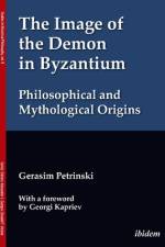 The Image of the Demon in Byzantium af Gerasim Petrinski