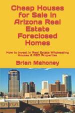 Cheap Houses for Sale in Arizona Real Estate Foreclosed Homes af Brian Mahoney