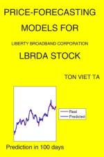 Price-Forecasting Models for Liberty Broadband Corporation LBRDA Stock af Ton Viet Ta
