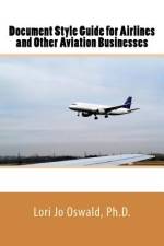Document Style Guide for Airlines and Other Aviation Businesses af Lori Jo Oswald