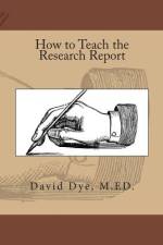 How To Teach the Research Report af David S Dye M Ed