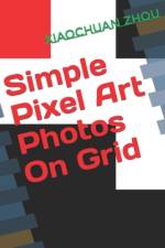 Simple Pixel Art Photos On Grid af Xiaochuan Zhou