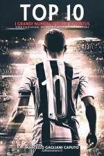 Top 10 - I grandi numeri 10 della Juventus af Marcello Gagliani Caputo