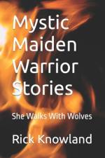 Mystic Maiden Warrior Stories af Rick Knowland