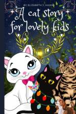 A cat story for lovely kids af Elizabeth J Hawks