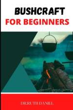 Bushcraft for Beginners af Ruth Daniel