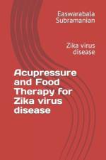 Acupressure and Food Therapy for Zika virus disease af Easwarabala Subramanian