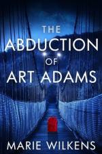 The Abduction of Art Adams af Marie Wilkens