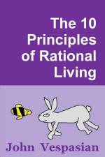 The 10 Principles of Rational Living af John Vespasian