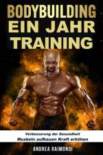 BODYBUILDING Ein Jahr Training af Andrea Raimondi