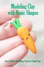 Modeling Clay with Basic Shapes af James Myers