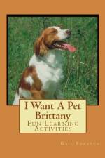 I Want A Pet Brittany af Gail Forsyth