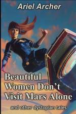 Beautiful Women Don't Visit Mars Alone af Ariel Archer