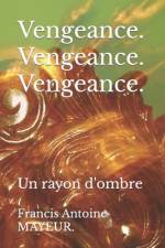 Vengeance. Vengeance. Vengeance. af Francis Antoine Mayeur