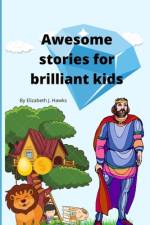 Awesome stories for brilliant kids af Elizabeth J Hawks