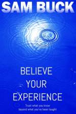 Believe Your Experience af Sam Buck
