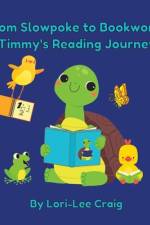 From Slowpoke to Bookworm Timmy's Reading Journey af Lori-Lee Craig
