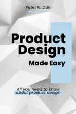 Product Design Made Easy af Peter N Dan