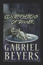Contemplations of Dinner af Gabriel Beyers