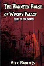 Haunted House of Wesley Palace af Alex Roberts