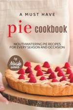 A Must Have Pie Cookbook af Noah Wood