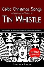 Celtic Christmas Songs with Sheet Music and Fingering for Tin Whistle af Stephen Ducke