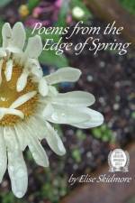 Poems from the Edge of Spring af Elise Skidmore