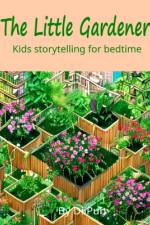 The Little Gardener Kids Storytelling for bedtime af DII Pub