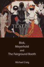 Blok, Meyerhold and The Fairground Booth af Michael Craig