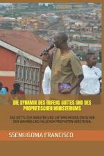 Die Dynamik Des Rufens Gottes Und Des Prophetischen Ministeriums af Ssemugoma Evangelist Francisco