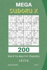 Mega Sudoku X - 200 Hard to Master Puzzles 16x16 Vol.7 af David Smith
