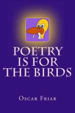 Poetry is for the Birds af Oscar Friar