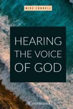 Hearing the Voice of God (11 sermons) af Mike Connell