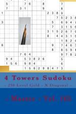 4 Towers Sudoku - 250 Level Gold - X Diagonal - Master - Vol. 165 af Andrii Pitenko