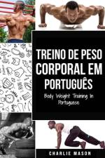 Treino de Peso Corporal Em português/ Body Weight Training In Portuguese af Charlie Mason