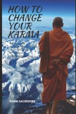 How to Change Your Karma af Robin Sacredfire
