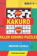 200 Kakuro and 200 Killer Sudoku puzzles. Medium levels. af Basford Holmes