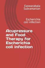 Acupressure and Food Therapy for Escherichia coli infection af Easwarabala Subramanian